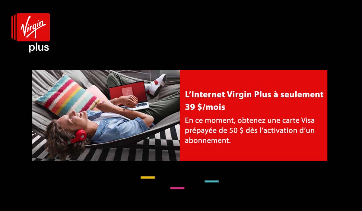 Le forfait Internet Virgin Plus à seulement 39$/mois + 100$ offert